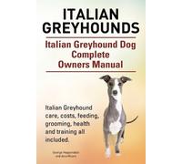 Asia Moore Geor Italian Greyhounds. Italian Greyhound Dog Complete O (Tascabile)