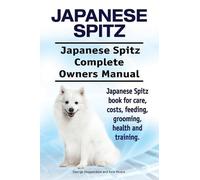 Asia Moore Geor Japanese Spitz. Japanese Spitz Complete Owners Manua (Tascabile)