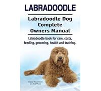 Asia Moore Geor Labradoodle. Labradoodle Dog Complete Owners Manual. (Tascabile)