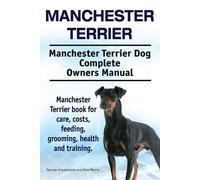 Asia Moore Geor Manchester Terrier. Manchester Terrier Dog Complete (Tascabile)