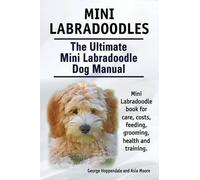 Asia Moore Geor Mini Labradoodles. The Ultimate Mini Labradoodle Dog (Tascabile)
