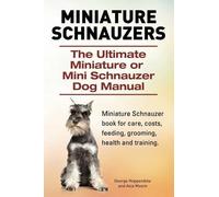 Asia Moore Geor Miniature Schnauzers. The Ultimate Miniature or Mini (Tascabile)