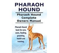 Asia Moore Geor Pharaoh Hound. Pharaoh Hound Complete Owners Manual. (Tascabile)