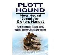 Asia Moore Geor Plott Hound. Plott Hound Complete Owners Manual. Plo (Tascabile)