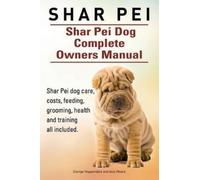 Asia Moore Geor Shar Pei. Shar Pei Dog Complete Owners Manual. Shar (Tascabile)