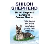Asia Moore Geor Shiloh Shepherd . Shiloh Shepherd Complete Owners Ma (Tascabile)