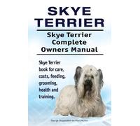 Asia Moore Geor Skye Terrier. Skye Terrier Complete Owners Manual. S (Tascabile)