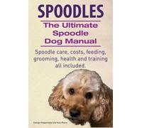 Asia Moore Geor Spoodles. the Ultimate Spoodle Dog Manual. Spoodle C (Tascabile)