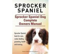 Asia Moore Geor Sprocker Spaniel. Sprocker Spaniel Dog Complete Owne (Tascabile)