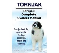 Tornjak. Tornjak Complete Owners Manual. Tornjak book for care, costs, feeding, grooming, health and training.