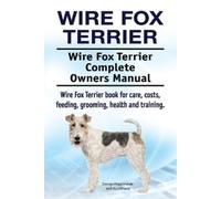Asia Moore Geor Wire Fox Terrier. Wire Fox Terrier Complete Owners M (Tascabile)
