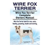 Asia Moore Geor Wire Fox Terrier. Wire Fox Terrier Complete Owners M (Tascabile)