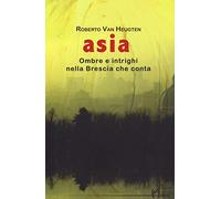 Asia. Ombre e intrighi nella Brescia che conta