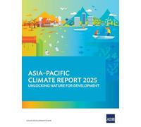 Asia-Pacific Climate Report 2025: Unlocking Nature for Development