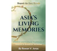 ASIA’S LIVING MEMORIES: Children and Cultural Traditions of Rebirth in Buddhist Societies