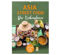 ASIA STREET FOOD - Der Küchenplaner (Wandkalender 2026 DIN A2 hoch), CALVENDO Monatskalender: Ein kulinarischer Spaziergang durch die Küchen Asiens