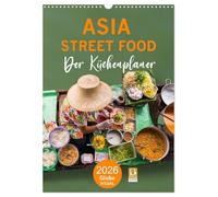 ASIA STREET FOOD - Der Küchenplaner (Wandkalender 2026 DIN A3 hoch), CALVENDO Monatskalender: Ein kulinarischer Spaziergang durch die Küchen Asiens