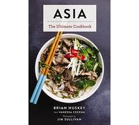 Asia: The Ultimate Cookbook (Chinese, Japanese, Korean, Thai, Vietnamese, Asian)