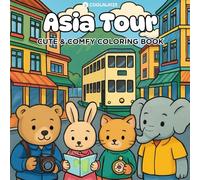 Asia Tour: Coloring Book for Adults, Teens and children. Cute and Cozy Buddies Design for Relaxation (COOLALA123 Coloring)
