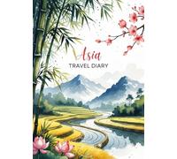 Asia Travel Diary: Travel Journal Rice Fields - Plan Your Trip to Asia. Notebook to Preserve Unforgettable Travel Memories and Highlights - 3 months edition