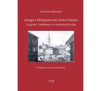 Asiago e l’Altopiano dei Sette Comuni. La gente, l'ambiente, le condizioni di vita