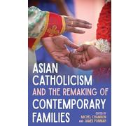Asian Catholicism and the Remaking of Contemporary Families