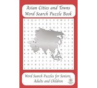 Asian Cities and Towns Word Search Puzzle Book: Word Searches with easy-to-read print about Asian Cities and Town, Asia Word Search, Asia Puzzle Book ... for Vacations, Holidays, and free times.