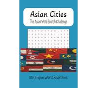 Asian Cities Word Search Challenge Book: Word Searches, easy to read print about Asian Cities | 6x9 Inches, 110 Pages, 55 Puzzles, 15 Cities per puzzle.
