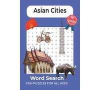 Asian Cities Word Search Puzzle Book: Wander Through Captivating Cities of Asia | Easy-to-Read Print, 6x9 inches, 110 Pages, 50+ Fun Word Search ... for Travel, Relaxation & Geography Lovers