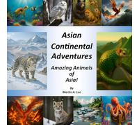Asian Continental Adventures The Amazing Animals of Asia!