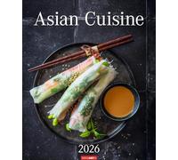 Asian Cuisine Edition Kalender 2026: Die Vielfalt der asiatischen Küche perfekt in Szene gesetzt. Ein Blickfang für Feinschmecker und Koch-Fans! Großer Wandkalender im Format 46 x 55 cm