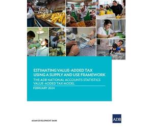 Asian Developme Estimating Value-Added Tax Using a Supply and Use Fr (Tascabile)