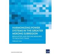 Asian Developme Harmonizing Power Systems in the Greater Mekong Subr (Tascabile)