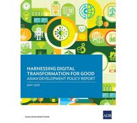 Asian Developme Harnessing Digital Transformation for Good: Asian Develop (Book)