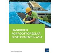 Asian Development Ban Handbook for Rooftop Solar Development in Asi (Tascabile)