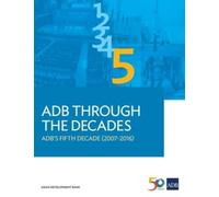 Asian Development Bank ADB Through the Decades (Tascabile)