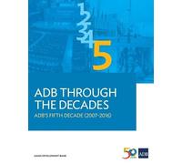 Asian Development Bank ADB Through the Decades (Tascabile)