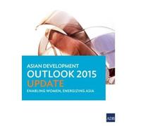 Asian Development Bank Asian Development Outlook 2015 Update (Tascabile)