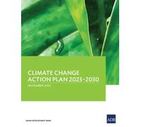 Asian Development Bank Climate Change Action Plan, 2023-2030 (Tascabile)