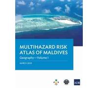 Asian Development Bank Multihazard Risk Atlas of Maldives - Volume I (Tascabile)