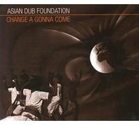 Asian Dub Foundation - Change a Gonna Come