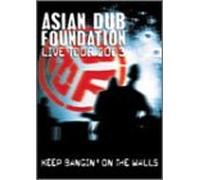 Asian Dub Foundation - Keep Bangin on the Walls: Live