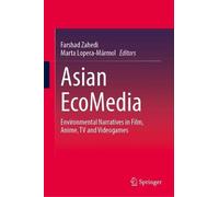 Asian EcoMedia: Environmental Narratives in Film, Anime, TV and Videogames