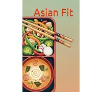 Asian Fit: -5 kg en 15 jours grâce aux recettes asiatiques healthy