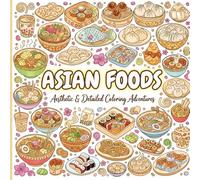 Asian Food Coloring Book: Aesthetic and Detailed Coloring Adventures for Stress Relief and Relaxation