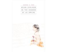Asian Girlhood in the Shadows of Us Empire