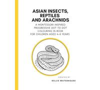 Asian Insects, Reptiles and Arachnids: A Montessori Inspired Progressive Dot to Dot Colouring in Book for Children's aged 4-6 years