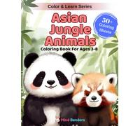 Asian Jungle Animals: A Fun Coloring & Learning Book Featuring 50+ Majestic Creatures to Discover, Learn, and Color from Bengal Tigers to Komodo Dragons