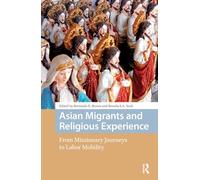 Asian Migrants and Religious Experience: From Missionary Journeys to Labor Mobility