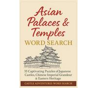 Asian Palaces & Temples Word Search: 55 Captivating Puzzles of Japanese Castles, Chinese Imperial Grandeur & Eastern Heritage | 6x9 inches, 110 pages